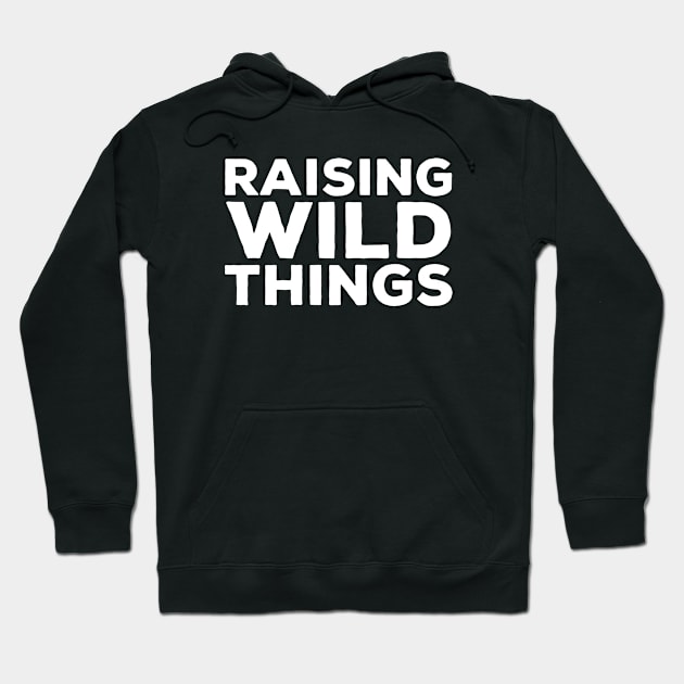 Raising Wild Things Hoodie by thriftjd